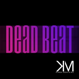 Dead Beat by Kyren Monteiro