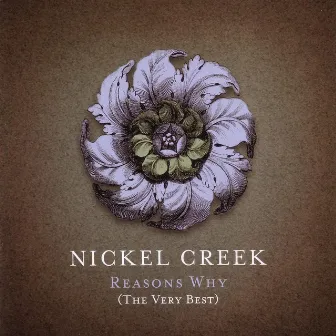 Reason's Why (The Very Best) by Nickel Creek