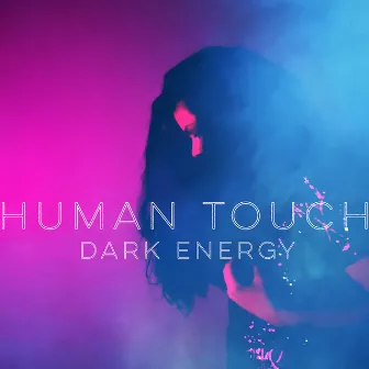 Dark Energy by Human Touch