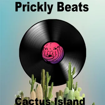 Prickly Beats by Cactus Island