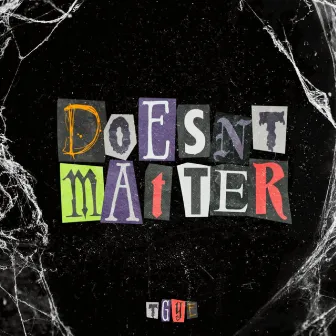 Doesn't Matter by TGYE