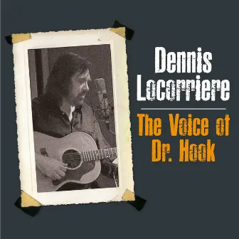 The Voice of Dr. Hook by Dennis Locorriere