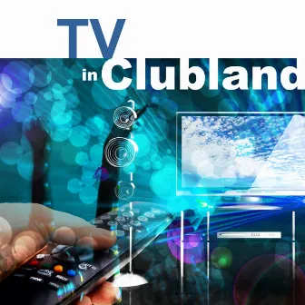 TV In Clubland by Beaten Track