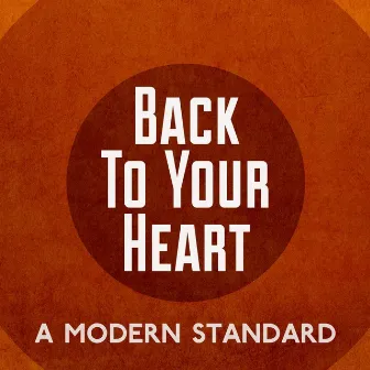 Back to Your Heart by A Modern Standard