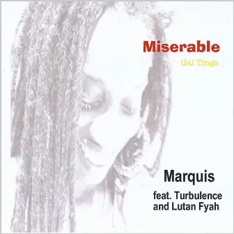 Miserable, Gal Tings by Marquis