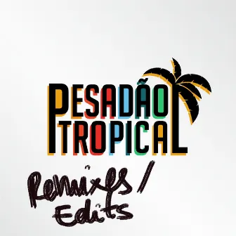 Remixes / Edits by Pesadão Tropical