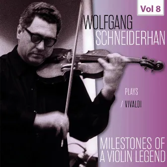 Milestones of a Violin Legend: Wolfgang Schneiderhan, Vol. 8 by Rudolf Baumgartner