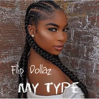 My Type by Flip Dollaz