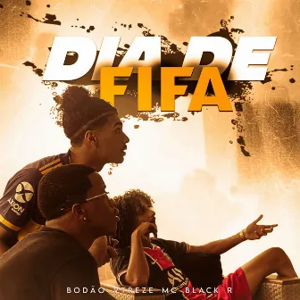 Dia de Fifa by Bodão falou