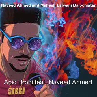 Naveed Ahmed and Mahesh Lalwani Balochistan by Abid Brohi