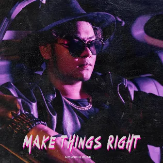 Make Things Right by Mohsein Kush