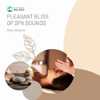 Pleasant Bliss of Spa Sounds by Rory Wayne