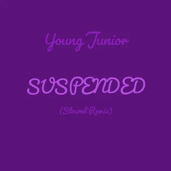 Suspended (Slowed Remix) by Young Junior