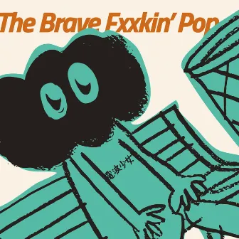 The Brave Fxxkin' Pop by Denpa Girl