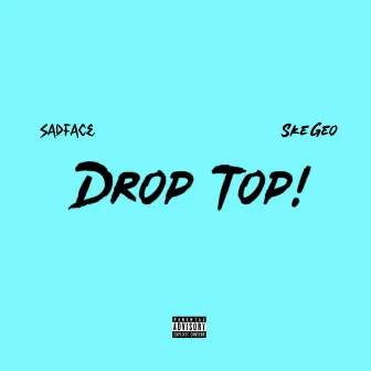 Drop Top! by SADFACE