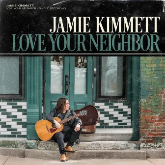 Love Your Neighbor by Jamie Kimmett