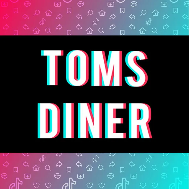 Tom's Diner (TikTok Viral) (Inspired)