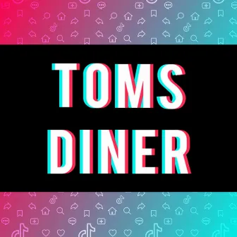 Tom's Diner (TikTok Viral) (Inspired) by Heartfire