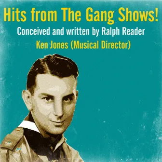 Hits from the Gang Shows! (Conceived and Written by Ralph Reader) by Ken Jones