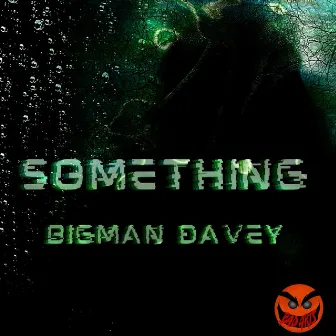 Something by Bigman Davey