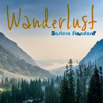 Wanderlust by Eastern Standard