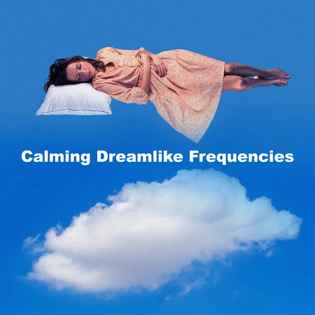 Calming Dreamlike Frequencies