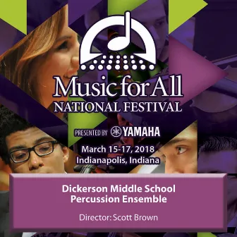 2018 Music for All (Indianapolis, IN): Dickerson Middle School Percussion Ensemble [Live] by Dickerson Middle School Percussion Ensemble