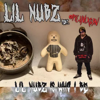 Lil' NubZ Is Who I Be by Opie Halogen