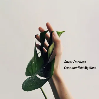 Come and Hold My Hand by Silent Emotions