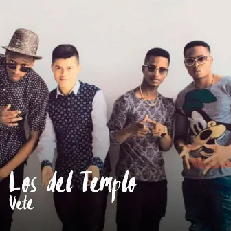 Vete by Los del Templo