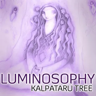 Luminosophy (Original Mix) by Kalpataru Tree