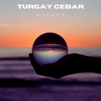 Dreams by Turgay Cebar