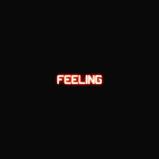 FEELING