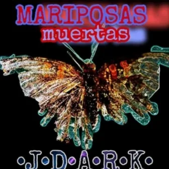 Mariposas Muertás by J Dark