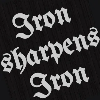 Iron Sharpens Iron by Resurrected