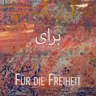 Baraye - Für die Freiheit (For Woman, Life, Freedom) by Lisa Wahlandt