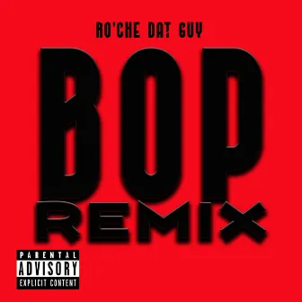 BOP (Remix) by Ro'che Dat Guy