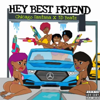 Hey BestFriend by Chicago Santana