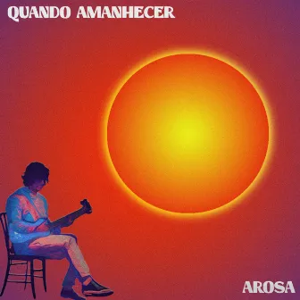 Quando Amanhecer by Arosa