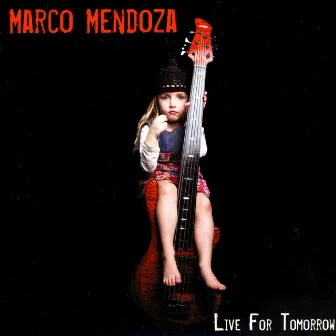 Live For Tomorrow by Marco Mendoza