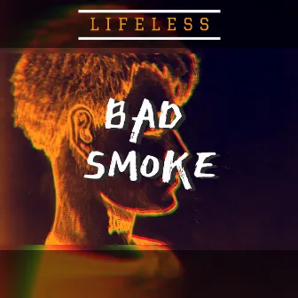 Bad Smoke by Lifeless