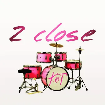 2 Close by K@T