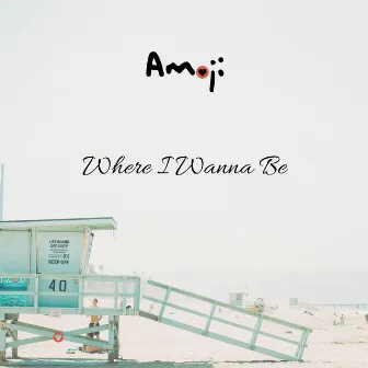 Where I Wanna Be by Amoji