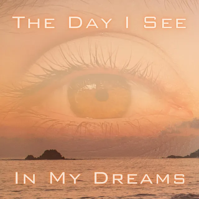 The Day I See In My Dreams (Acoustic Version)