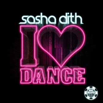 I Love Dance by Sasha Dith