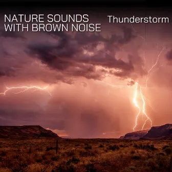 Nature Sounds with Brown Noise: Thunderstorm, Loopable by Brown Noise Warriors