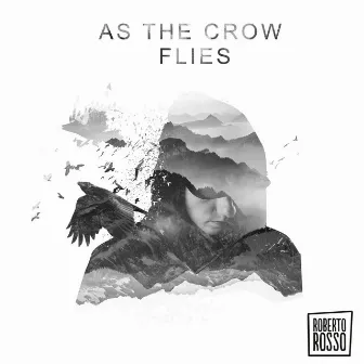 As the Crow Flies by Roberto Rosso