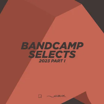 Bandcamp Selects (2023, Pt. 1) by All Blak Records