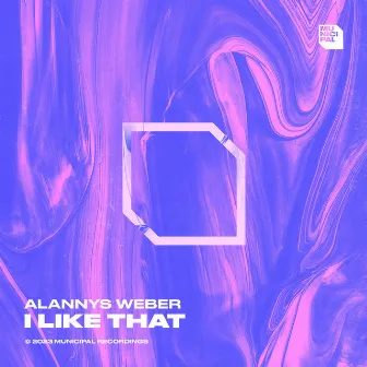 I Like That by Alannys Weber