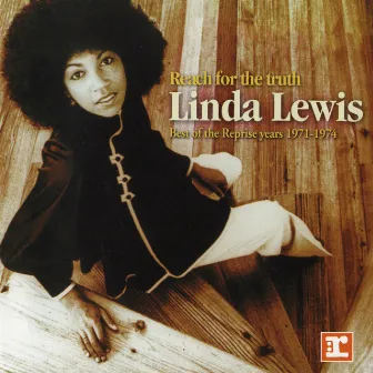 Reach For The Truth: Best Of The Reprise Years 1971-1974 by Linda Lewis